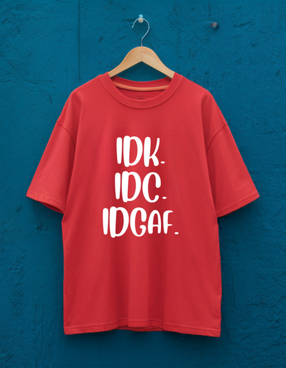 IDK IDC IDGAF Graphic T-Shirt: Make a Statement